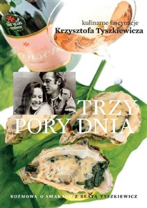 Trzy pory dnia Kulinarne fascynacje Krzysztofa Tyszkiewicza buy polish books in Usa