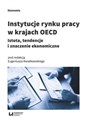 Instytucje rynku pracy w krajach OECD Istota, tendencje i znaczenie ekonomiczne Bookshop