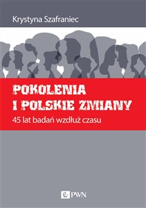 Pokolenia i polskie zmiany 45 lat badań wzdłuż czasu chicago polish bookstore