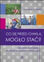 Co się przed chwilą mogło stać Ćwiczenia rozwijające myślenie przyczynowo-skutkowe chicago polish bookstore