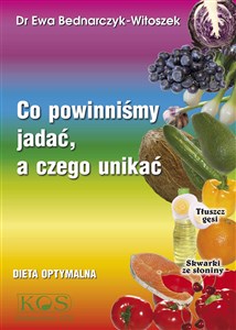 Co powinniśmy jadać a czego unikać Dieta optymalna bookstore