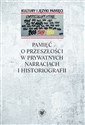 Pamięć o przeszłości w prywatnych narracjach i historiografii - 