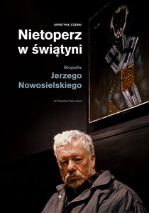 Nietoperz w świątyni Biografia Jerzego Nowosielskiego 