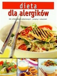Dieta dla alergików Jak unikać alergii pokarmowych - przepisy i wskazóki   