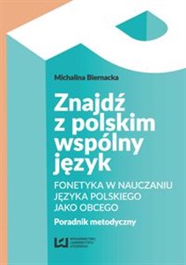 Znajdź z polskim wspólny język Fonetyka w nauczaniu języka polskiego jako obcego. Poradnik metodyczny in polish