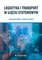 Logistyka i transport w ujęciu systemowym - Zdzisław Kordel, Andrzej Kuriata