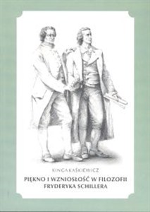 Piękno i wzniosłość w filozofii Fryderyka Schillera Polish Books Canada