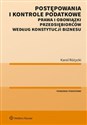 Postępowania i kontrole podatkowe Prawa i obowiązki przedsiębiorców według Konstytucji biznesu in polish