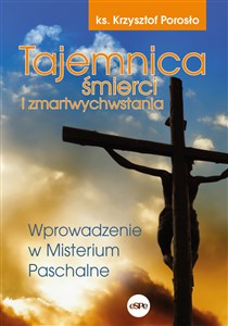 Tajemnica śmierci i zmartwychwstania Wprowadzenie w Misterium Paschalne buy polish books in Usa