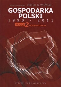 Gospodarka Polski 1990-2011 Tom 2 Modernizacja bookstore