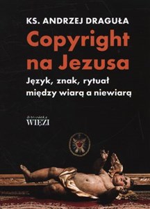 Copyright na Jezusa Język, znak, rytuał między wiarą a niewiarą Canada Bookstore