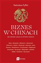 Biznes w Chinach Jak odnieść sukces w chińskim świecie - Radosław Pyffel