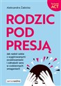 Rodzic pod presją  - Aleksandra Żabicka