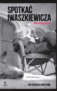 Spotkać Iwaszkiewicza Nie-biografia polish usa