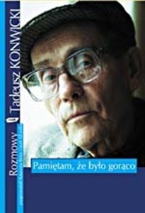 Pamiętam, że było gorąco. Z Tadeuszem Konwickim rozmawiają Katarzyna Bielas i Jacek Szczerba books in polish