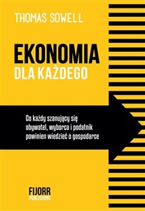 Ekonomia dla każdego Co każdy szanujący się obywatel, wyborca i podatnik powinien wiedzieć o gospodarce buy polish books in Usa