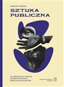 Sztuka publiczna Od obiektów do praktyk postartystycznych Brikolaż socjologiczny - Polish Bookstore USA