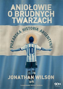 Aniołowie o brudnych twarzach Piłkarska historia Argentyny pl online bookstore