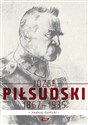 Józef Piłsudski 1867 - 1935 