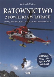 Ratownictwo z powietrza w Tatrach Podręcznik śmigłowcowych technik ratowniczych to buy in USA
