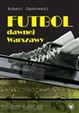 Futbol dawnej Warszawy  