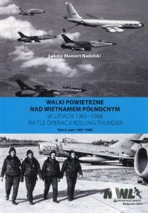 Walki powietrzne nad Wietnamem Północnym w latach 1965-1968 na tle operacji Rolling Thunder Tom 2 polish books in canada