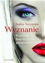 Wyznanie Prawdziwa historia polskiej prostytutki - Janka Szczęsna