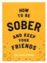 How to be Sober and Keep Your Friends Tips, Hacks & Drinks books in polish