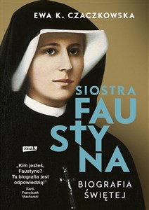 Siostra Faustyna Biografia świętej in polish