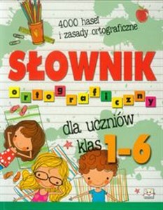 Słownik ortograficzny dla uczniów klas 1-6 szkoła podstawowa buy polish books in Usa