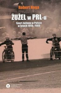 Żużel w PRL-u Sport żużlowy w Polsce w latach 1948-1989 polish usa