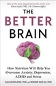 The Better Brain How Nutrition Will Help You Overcome Anxiety, Depression, ADHD and Stress - Julia J. Rucklidge, Bonnie J. Kaplan bookstore