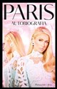 Paris. Autobiografia - Paris Hilton