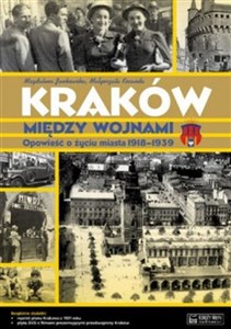 Kraków między wojnami Opowieść o życiu miasta 1918-1939 Bookshop