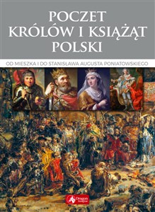 Poczet królów i książąt Polski Od Mieszka I do Stanisława Augusta Poniatowskiego books in polish