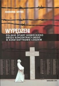 Wypędzeni Polskie ofiary niemieckiego obozu koncentracyjnego w Konstantynowie Łódzkim bookstore
