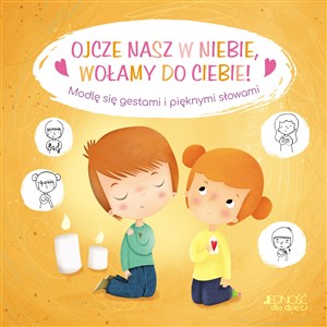 Ojcze nasz w niebie wołamy do Ciebie! Modlę się gestami i pięknymi słowami pl online bookstore