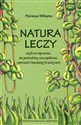 Natura leczy czyli co sprawia że jesteśmy szczęśliwsi zdrowsi i bardziej kreatywni - Florence Williams Polish bookstore