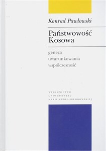 Państwowość Kosowa Geneza - uwarunkowania - współczesność buy polish books in Usa