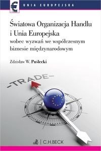 Światowa Organizacja Handlu i Unia Europejska wobec nowych wyzwań we współczesnym biznesie międzynarodowym online polish bookstore
