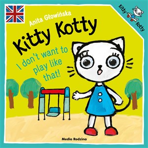 Kitty Kotty I don’t want to play like that! Canada Bookstore