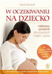 W oczekiwaniu na dziecko najlepszy poradnik dla przyszłych matek i ojców Canada Bookstore