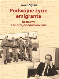 Podwójne życie emigranta Rozmowa z Andrzejem Szadkowskim to buy in USA