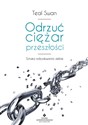 Odrzuć ciężar przeszłości  - Teal Swan online polish bookstore