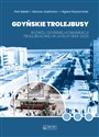 Gdyńskie trolejbusy Rozwój gdyńskiej komunikacji trolejbusowej w latach 1943–2023 Polish bookstore