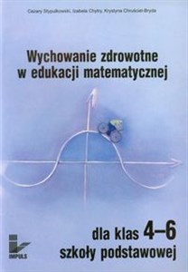 Wychowanie zdrowotne w edukacji matematycznej dla klas 4-6 szkoły podstawowej  