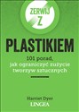Zerwij z plastikiem 101 porad, jak ograniczyć zużycie tworzyw sztucznych Polish Books Canada