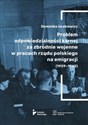Problem odpowiedzialności karnej za zbrodnie wojenne w pracach rządu polskiego na emigracji (1939-1945)  -  - Polish Bookstore USA