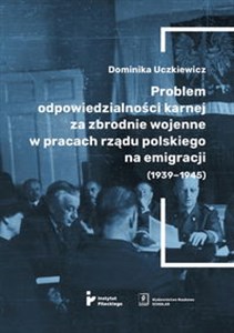 Problem odpowiedzialności karnej za zbrodnie wojenne w pracach rządu polskiego na emigracji (1939-1945)  - Polish Bookstore USA