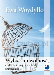 Wybieram wolność, czyli rzecz o wyzwalaniu się z uzależnień books in polish